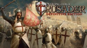 Stronghold Crusader Definitive Edition, game chiến thuật thời gian thực, game Thập Tự Chinh, Stronghold remaster